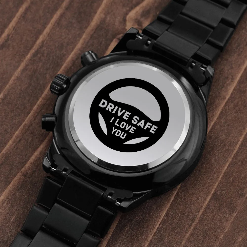 Boyfriend, Drive Safe I Love You - Engraved Design Black Chronograph Watch - Gift for Boyfriend