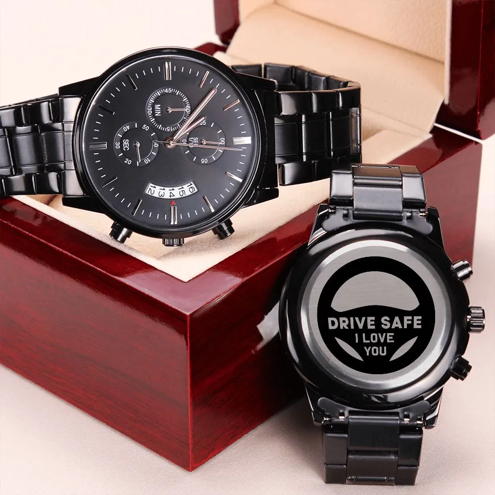 Boyfriend, Drive Safe I Love You - Engraved Design Black Chronograph Watch - Gift for Boyfriend